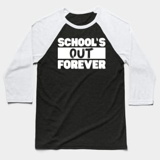 Nostalgic Schools Out Forever Teacher Retirement Funny Gift Baseball T-Shirt